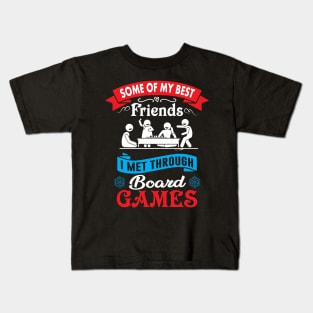 Some of My Best Friends I Met Through Board Games Kids T-Shirt